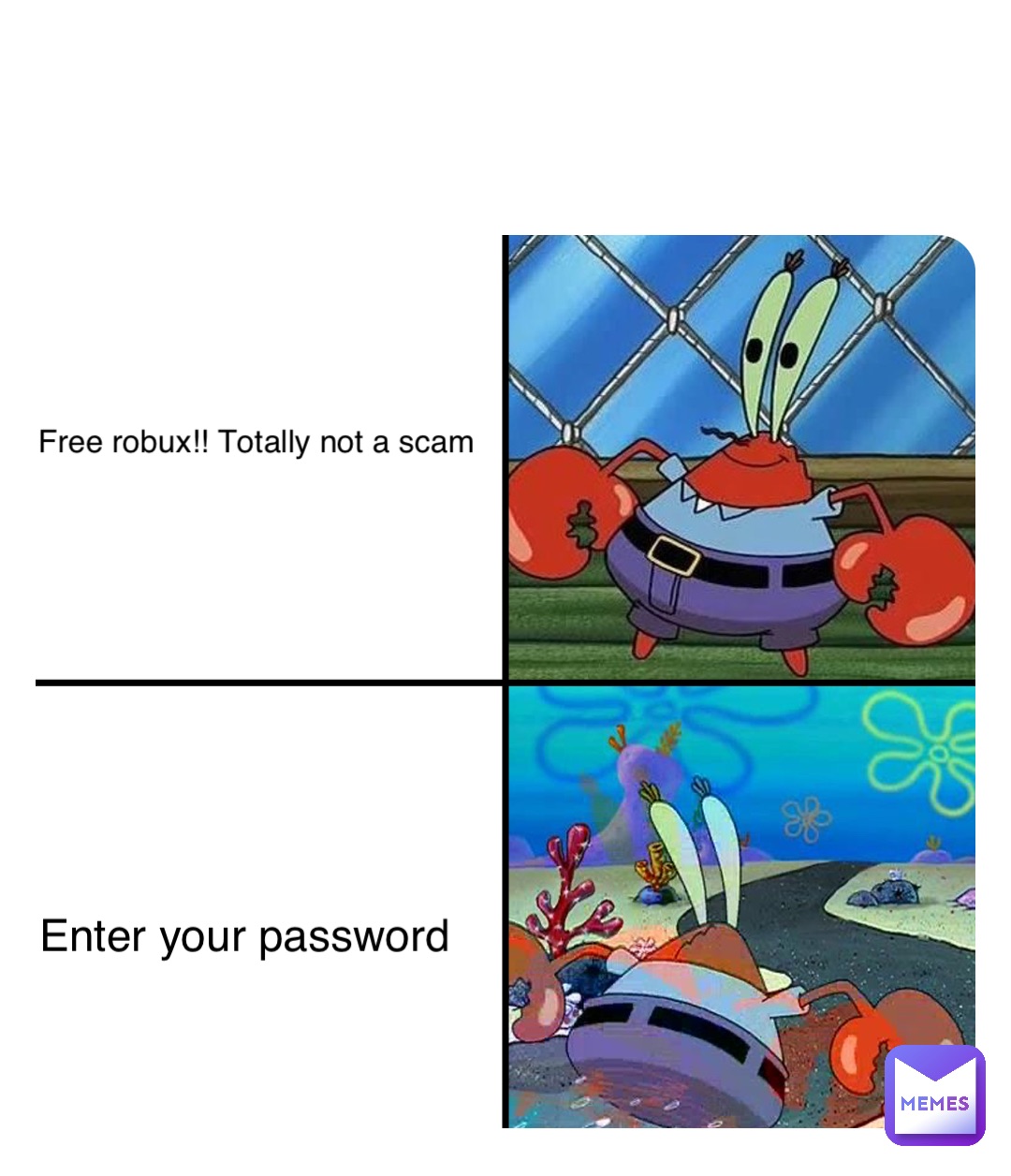Free robux!! Totally not a scam Enter your password