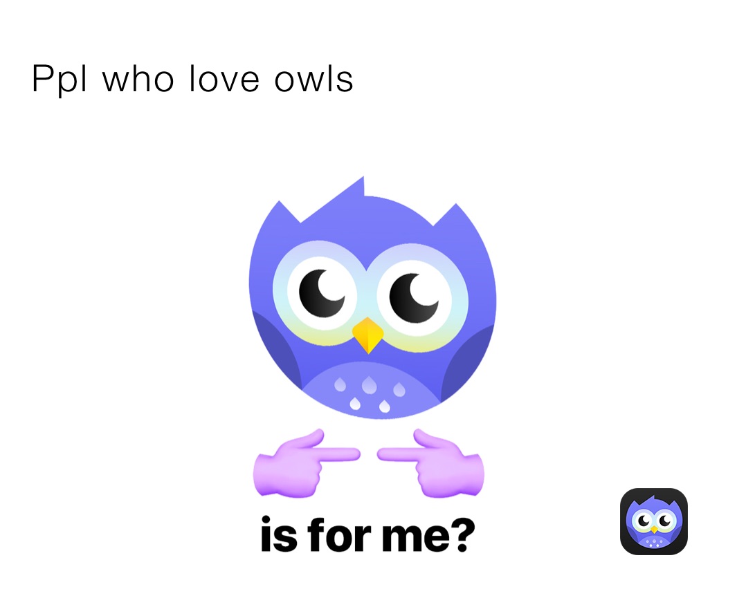 Ppl who love owls