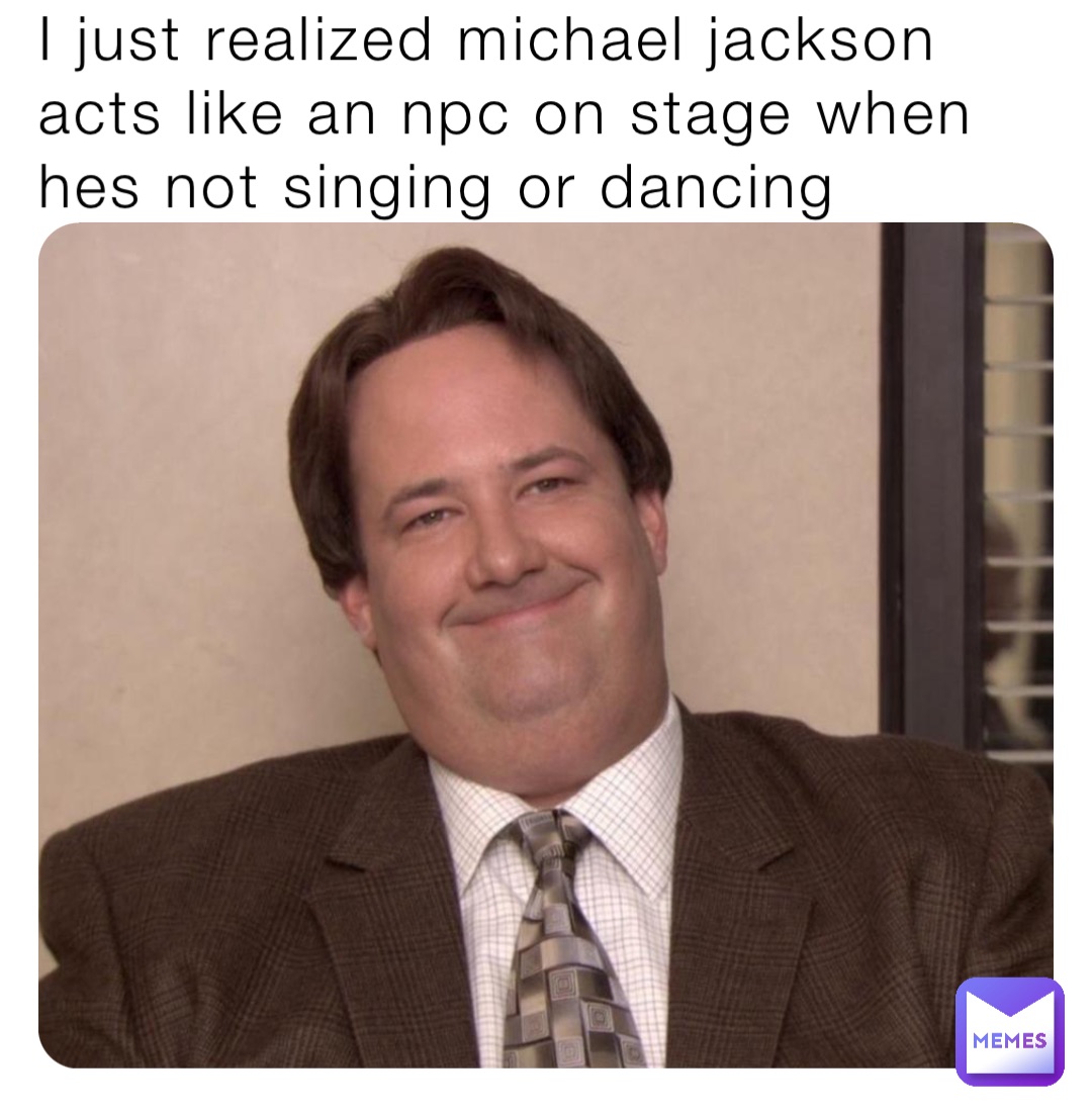 I just realized michael jackson acts like an npc on stage when hes not singing or dancing
