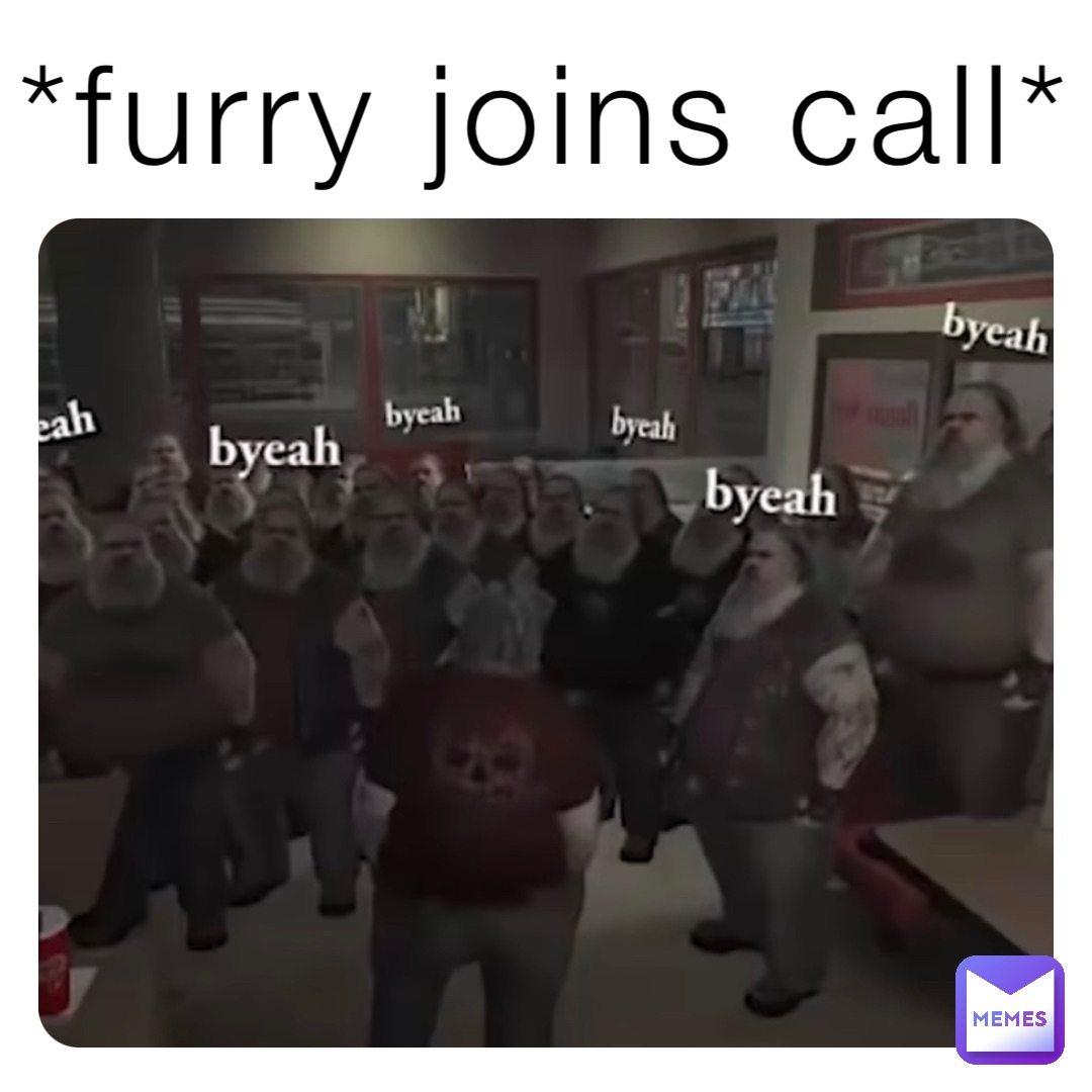 *furry joins call*