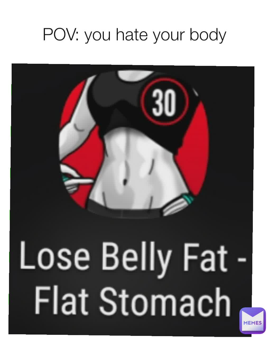 POV: you hate your body