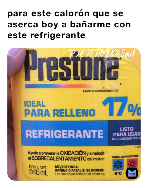 para este calorón que se aserca boy a bañarme con este refrigerante