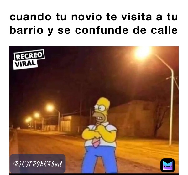 cuando tu novio te visita a tu barrio y se confunde de calle 