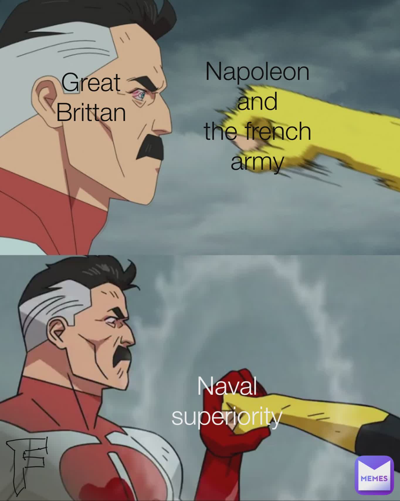 Great Brittan Napoleon and
the french army Naval superiority