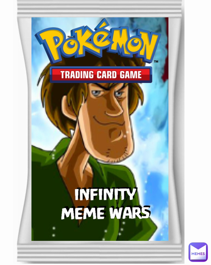 INFINITY
MEME WARS INFINITY MEME WARS
