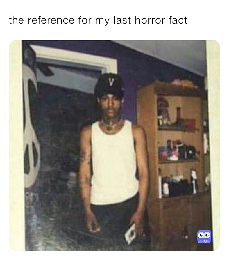 the reference for my last horror fact