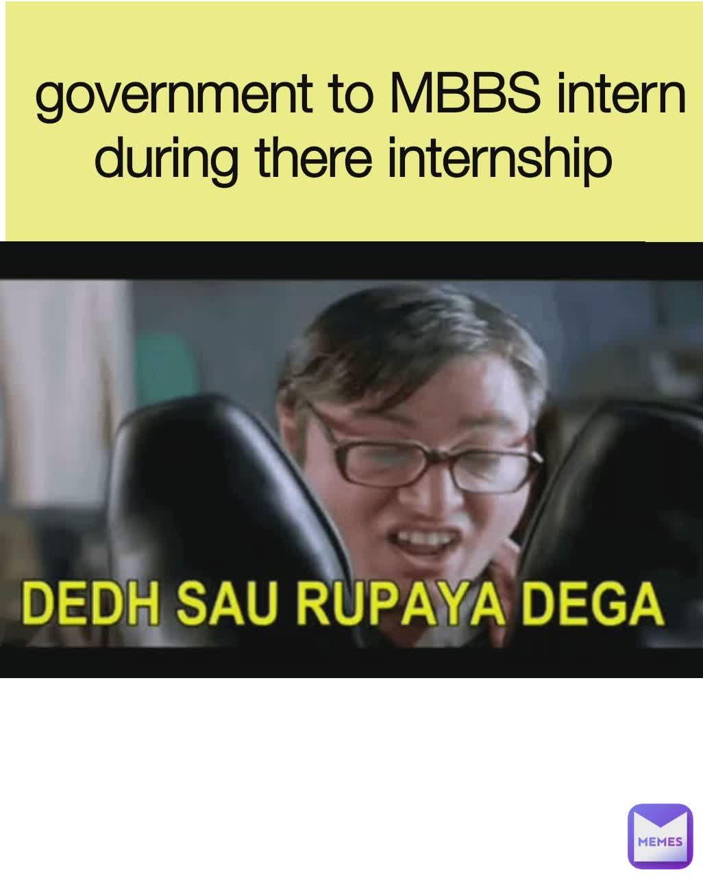 government to MBBS intern during there internship  Type Text