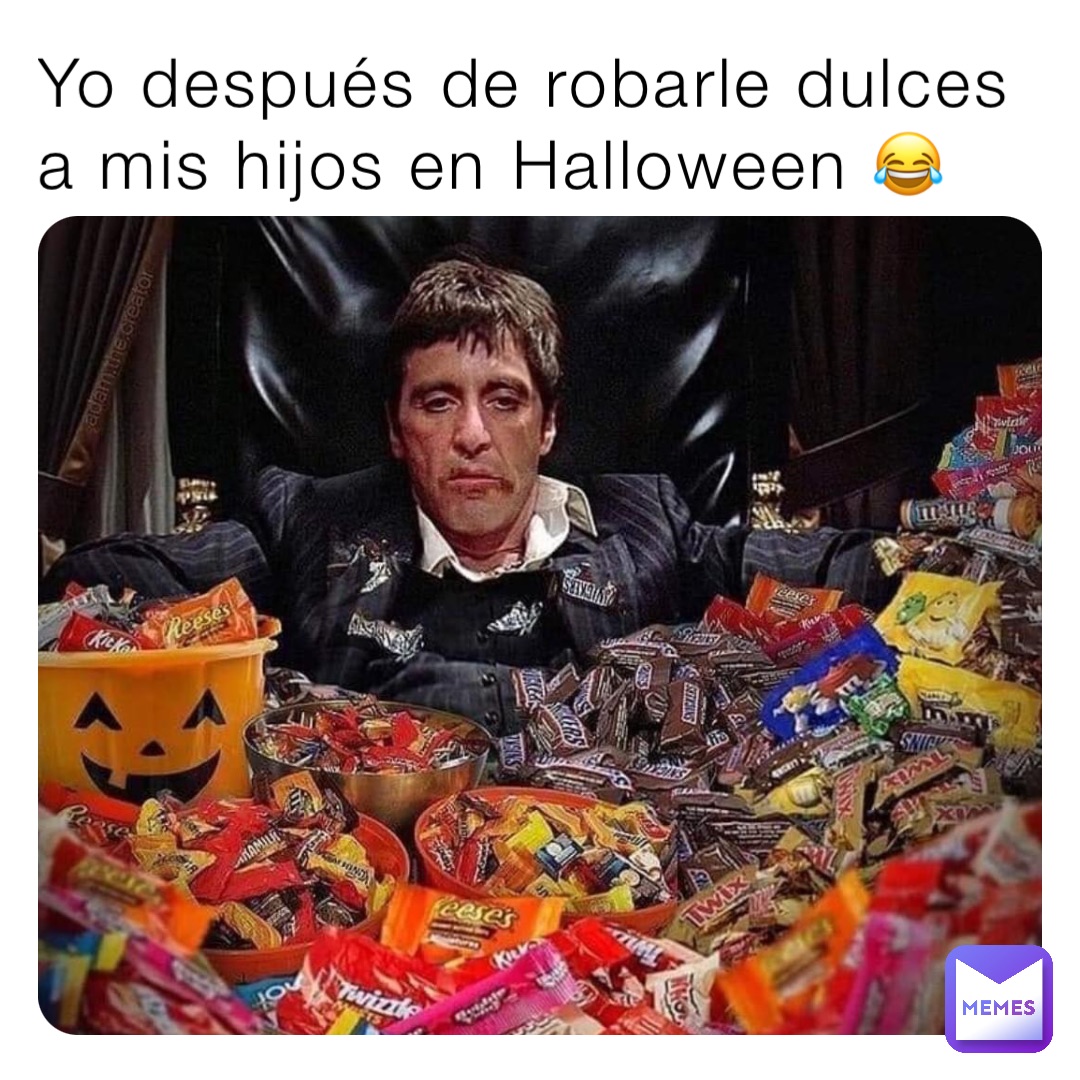 Yo después de robarle dulces a mis hijos en Halloween 😂