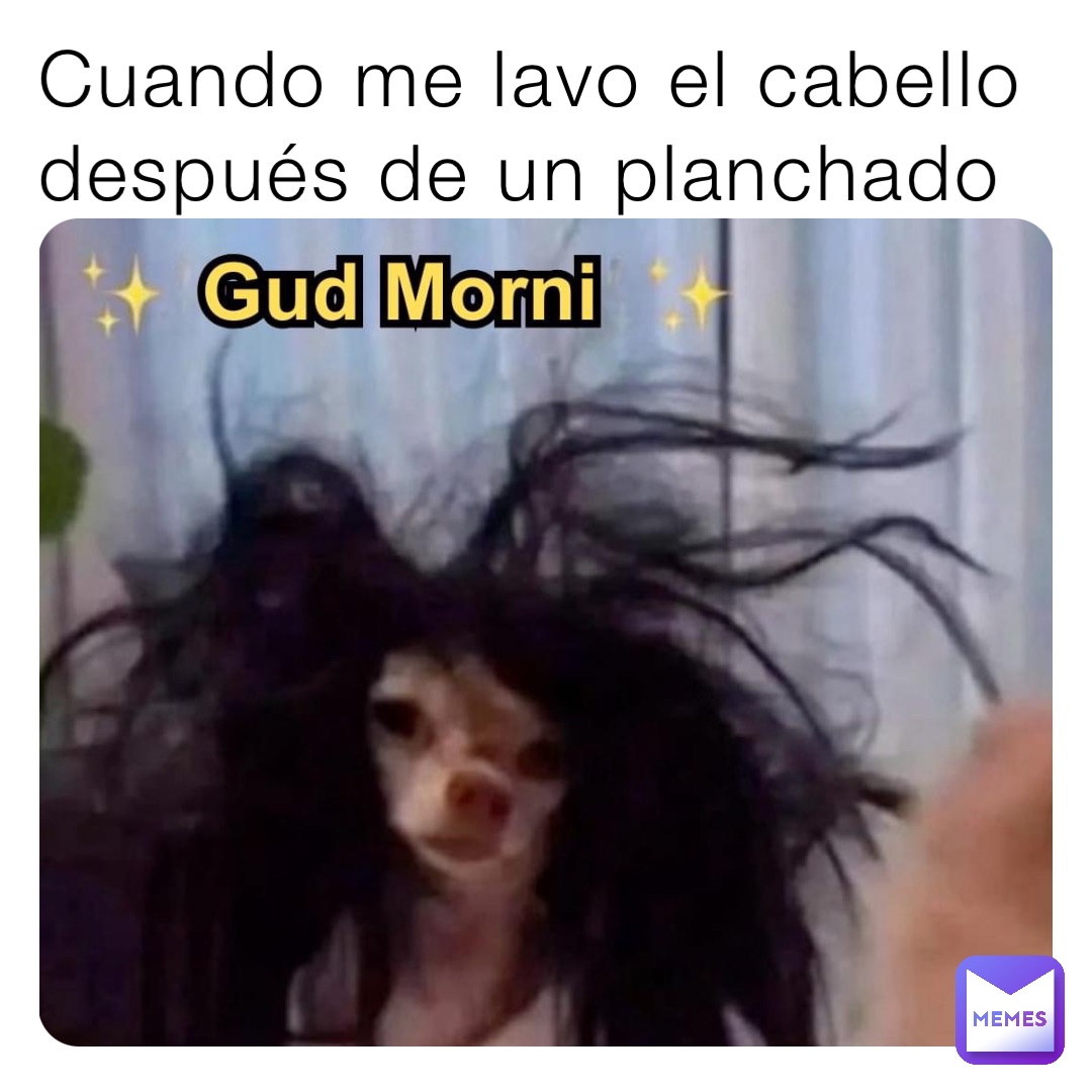 Cuando me lavo el cabello después de un planchado