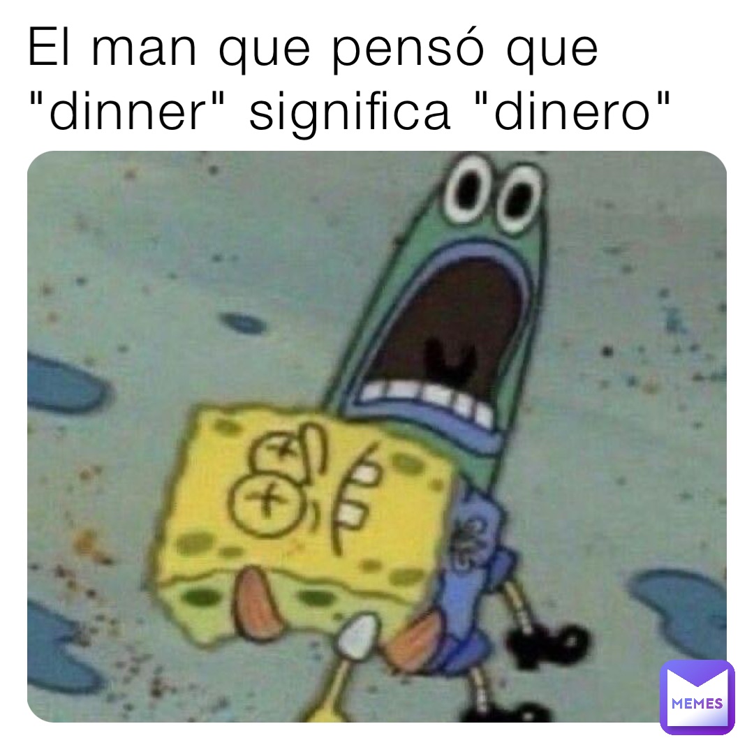 El man que pensó que "dinner" significa "dinero"