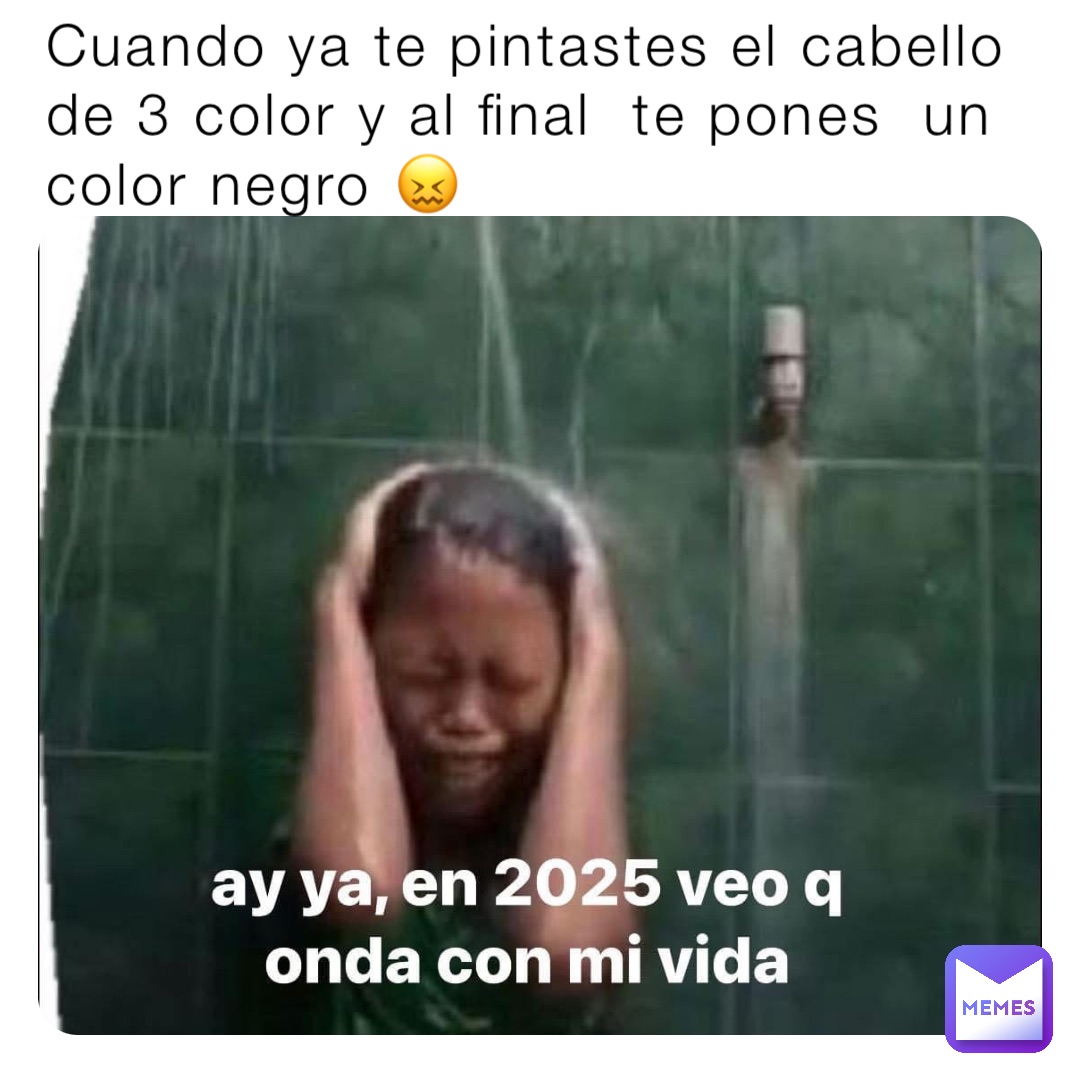 Cuando ya te pintastes el cabello  de 3 color y al final  te pones  un color negro 😖