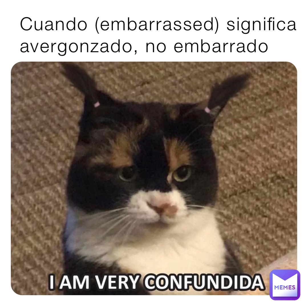 Cuando (embarrassed) significa avergonzado, no embarrado