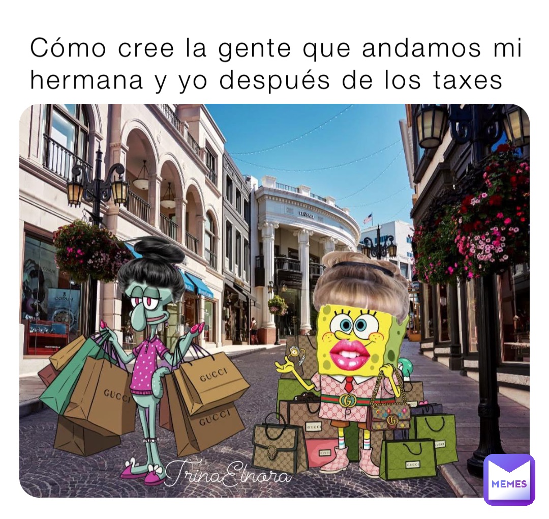 Cómo cree la gente que andamos mi hermana y yo después de los taxes