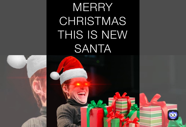 MERRY CHRISTMAS THIS IS NEW SANTA