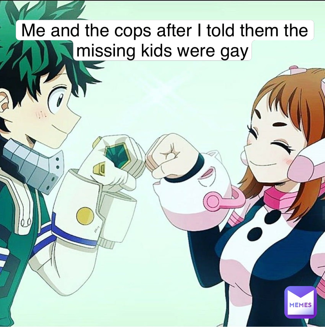 Me and the cops after I told them the missing kids were gay