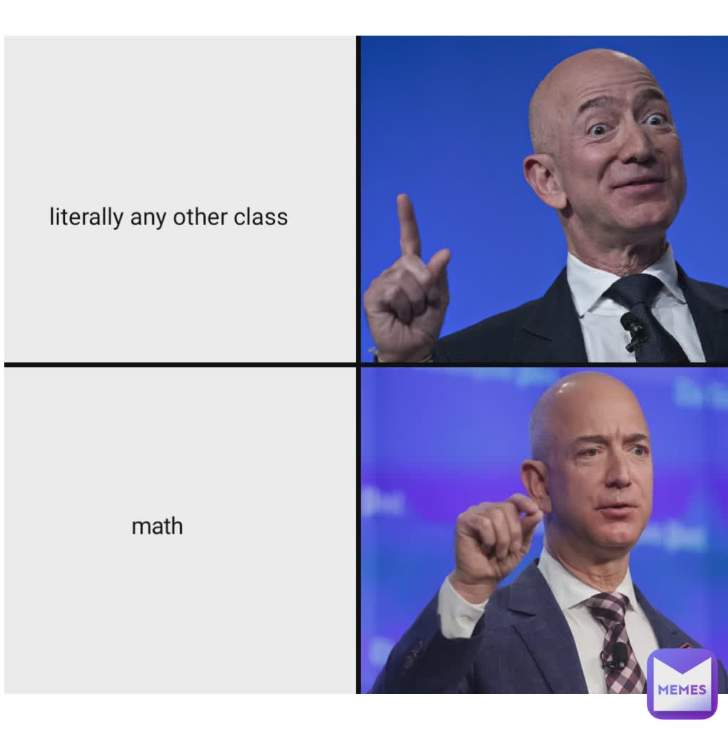 reading class math class literally any other class math