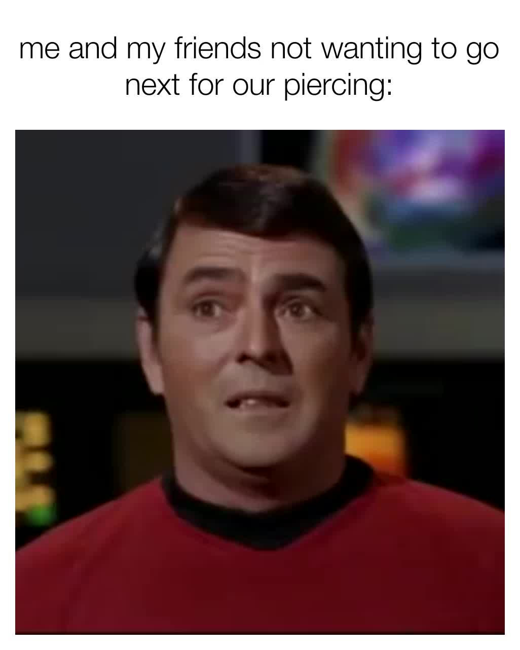 Meme shared by @professionalpiercer