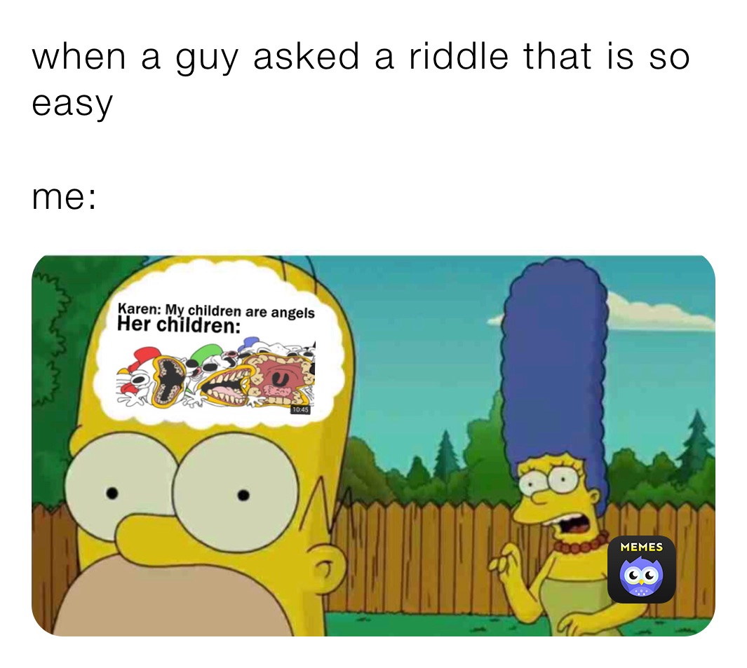 When A Guy Asked A Riddle That Is So Easy Me Firdaus Memes