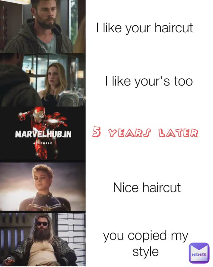 I like your haircut  Nice haircut  5 years later  you copied my style I like your's too