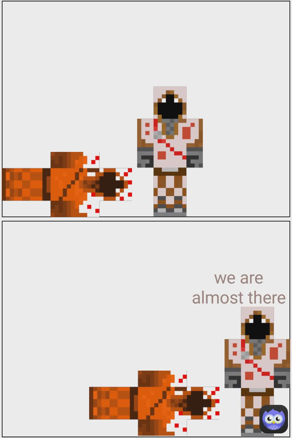 we are almost there we are almost there