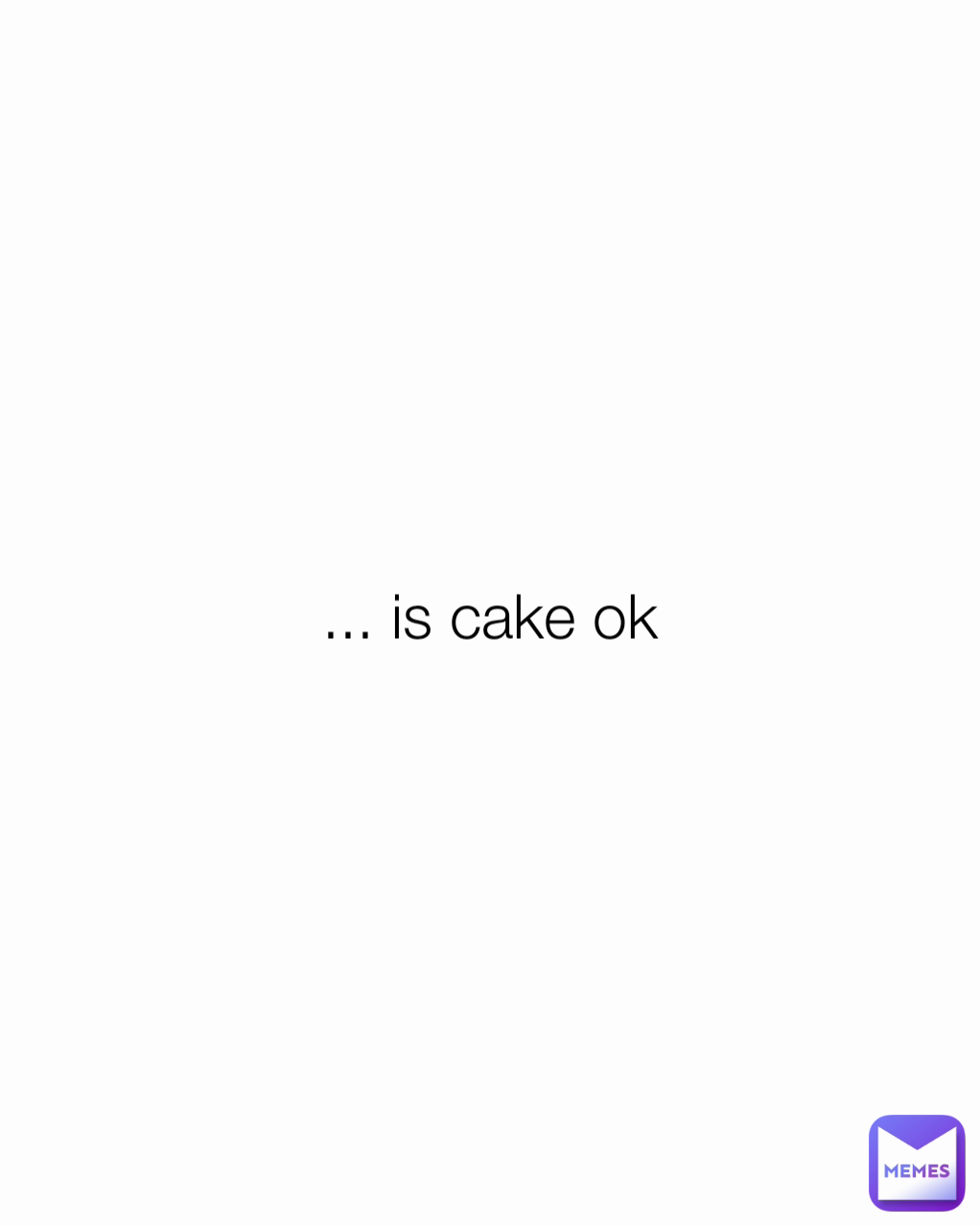 ... is cake ok