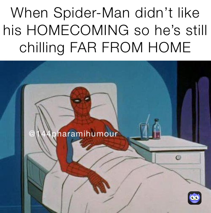 When Spider-Man didn’t like his HOMECOMING so he’s still chilling FAR FROM HOME