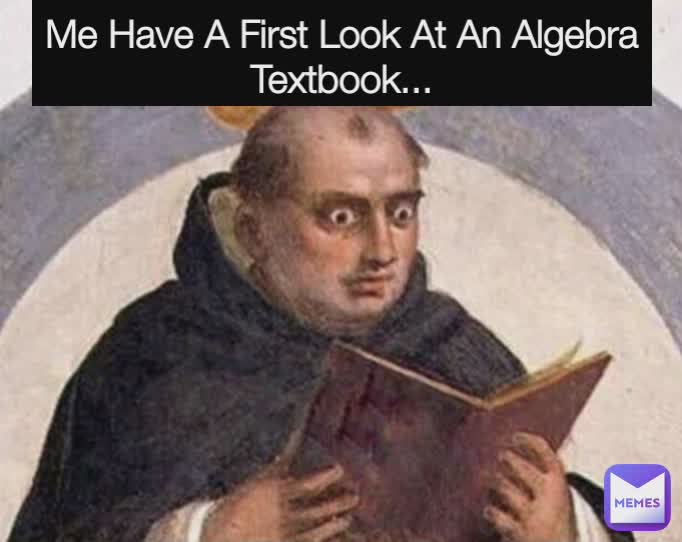 Me Have A First Look At An Algebra Textbook...