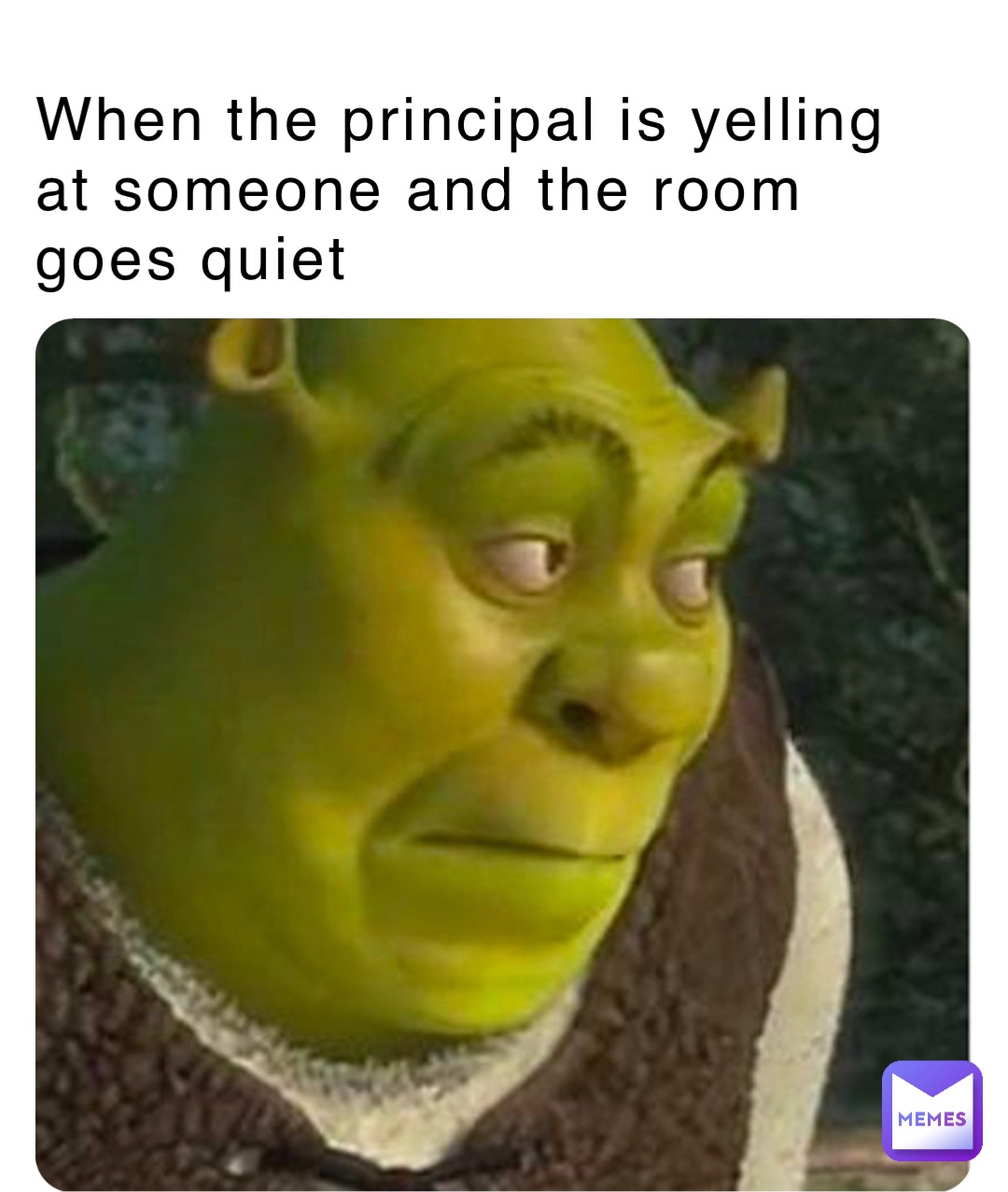 When the principal is yelling at someone and the room goes quiet
