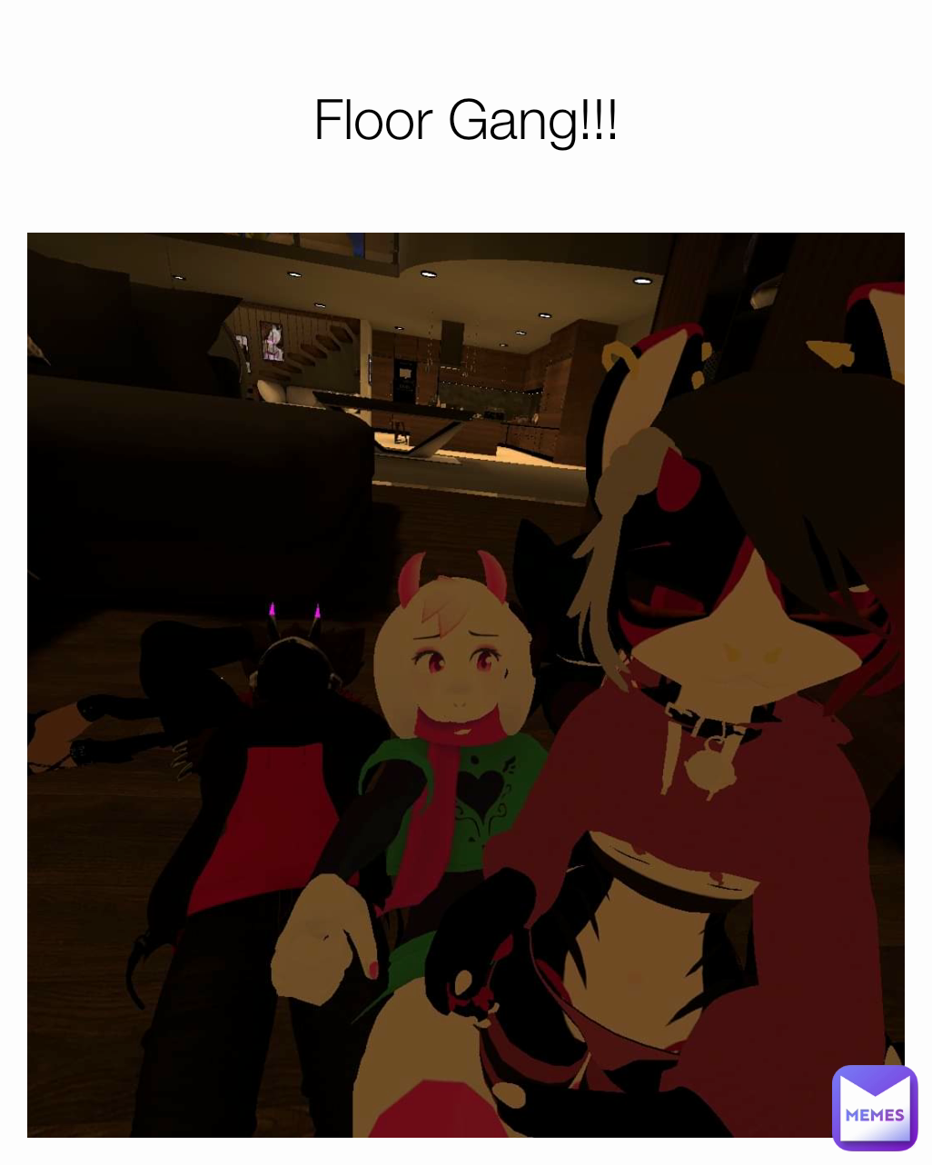 Floor Gang!!!
