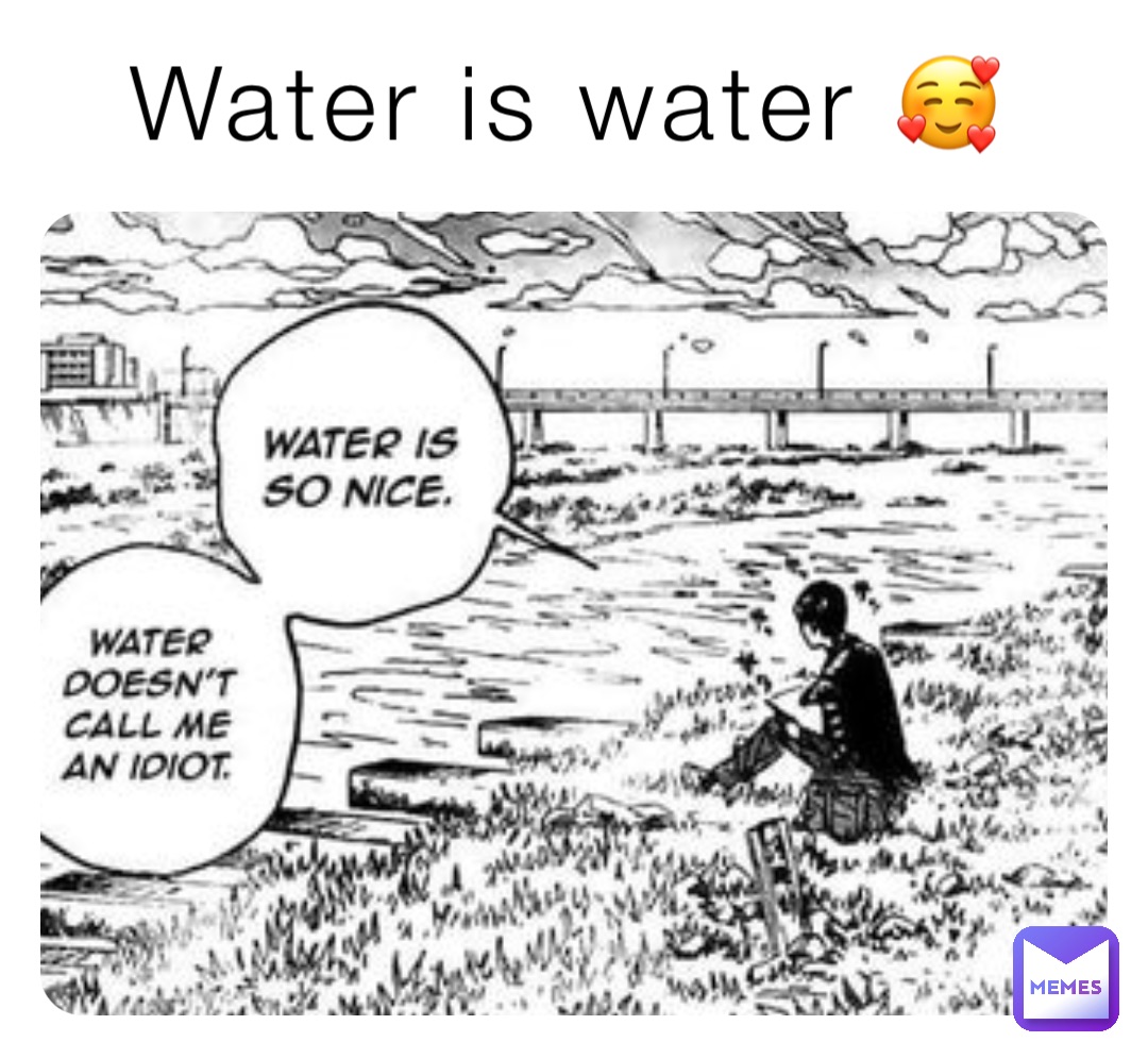 Water is water 🥰