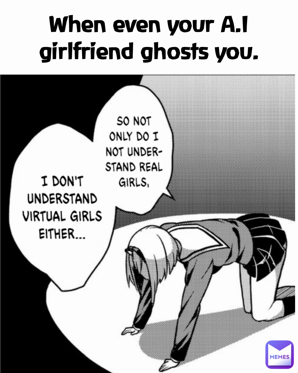 When even your A.I girlfriend ghosts you.