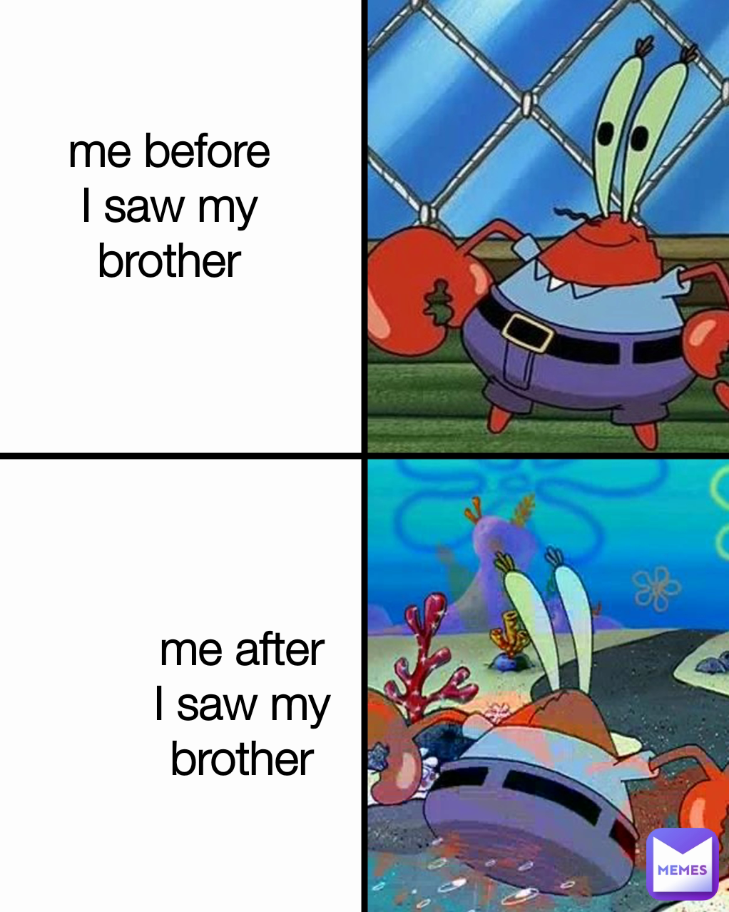 me before I saw my brother me after I saw my brother