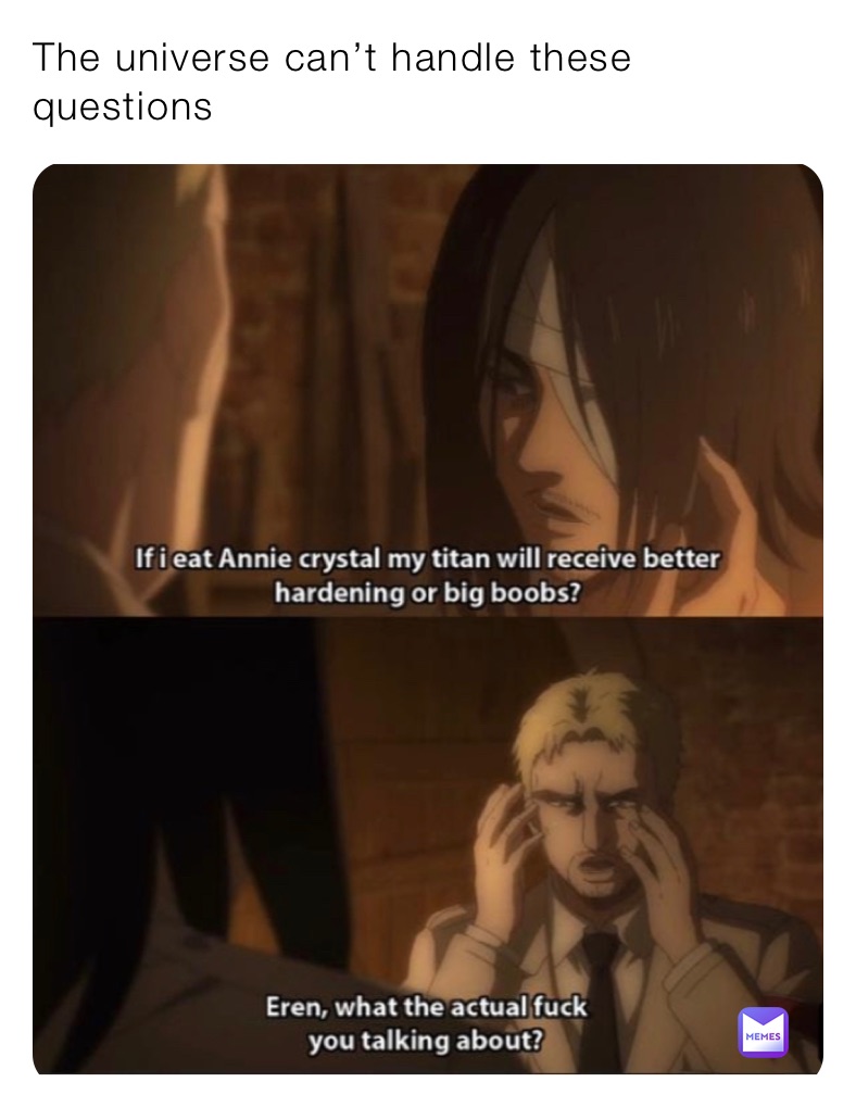 The universe can’t handle these questions 