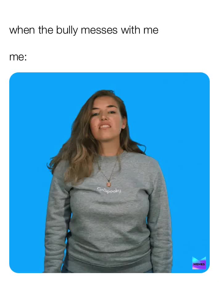 #bullying  #fuckyou  #donttrymebithch  #imgonnakillyou a quick meme for you guys