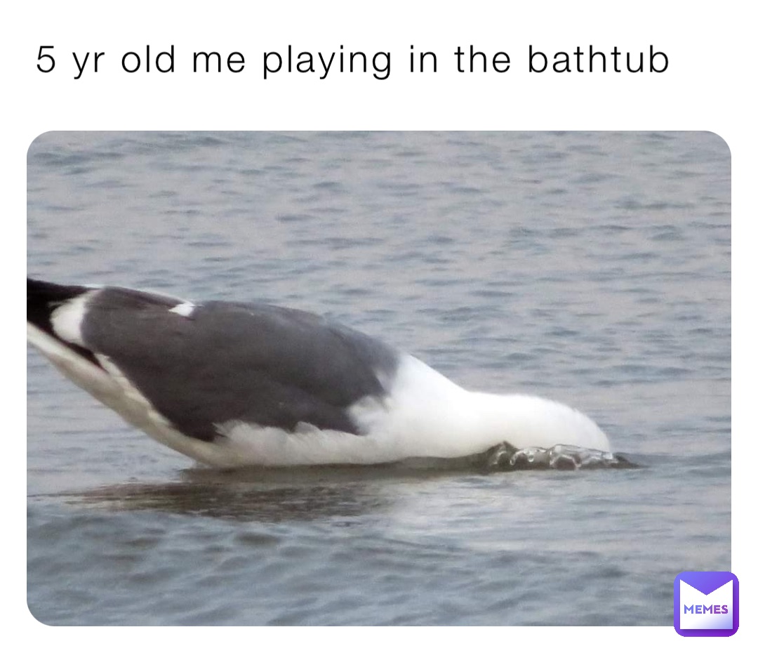 5 yr old me playing in the bathtub
