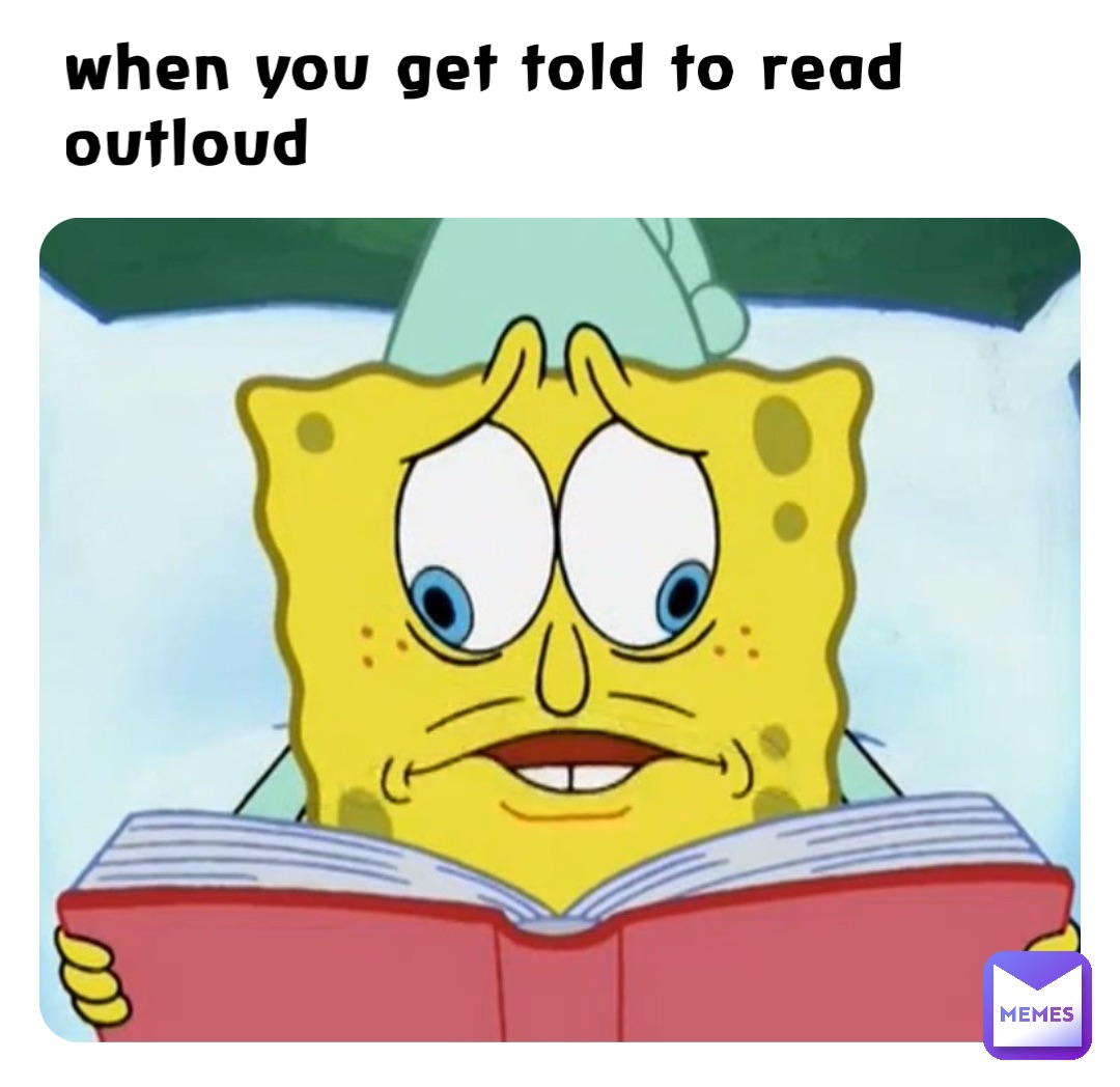 when you get told to read outloud