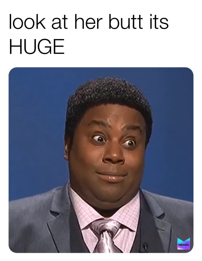 #HUGE BUTT