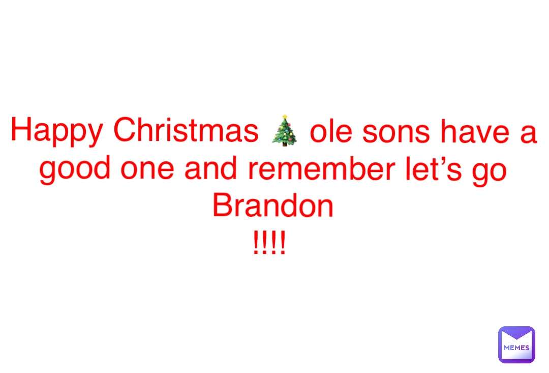 Double tap to edit Happy Christmas 🎄 ole sons have a good one and remember let’s go Brandon 
!!!!