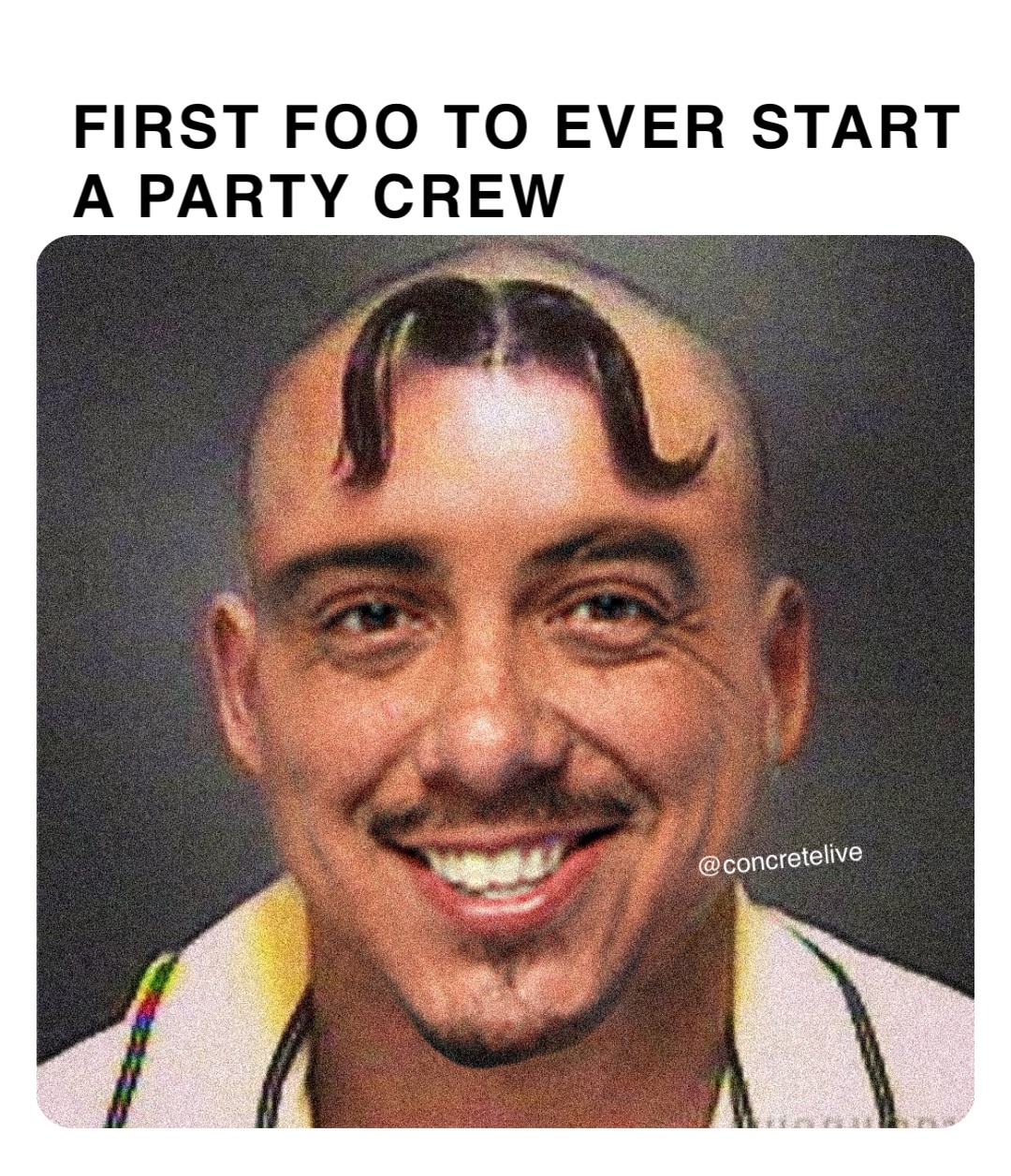 FIRST FOO TO EVER START A PARTY CREW @concretelive