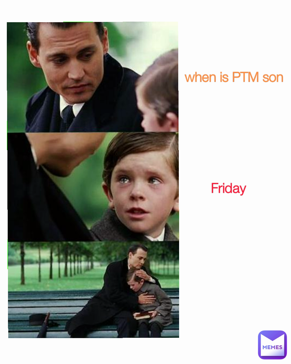 Friday
 when is PTM son
