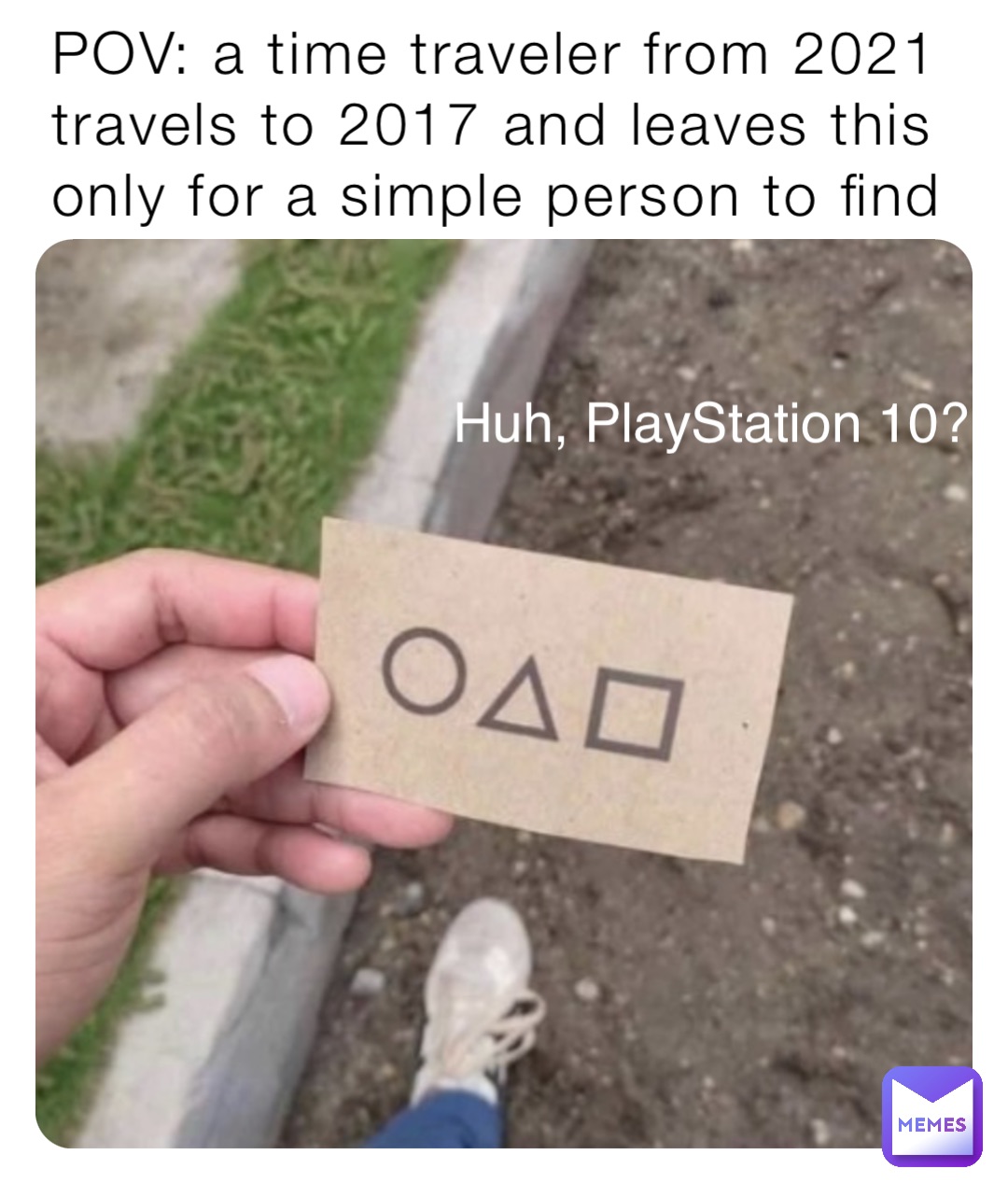 POV: a time traveler from 2021 travels to 2017 and leaves this only for a simple person to find Huh, PlayStation 10?