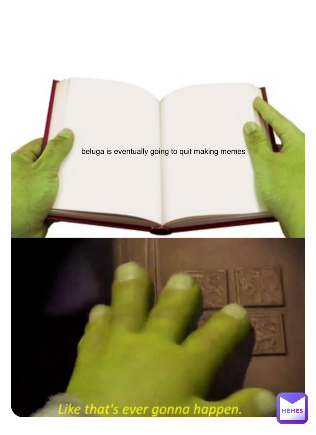 Double tap to edit beluga is eventually going to quit making memes