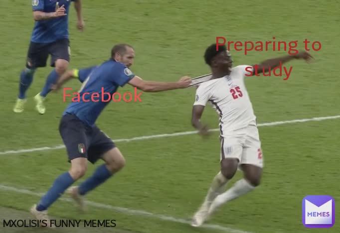 Facebook  Preparing to study Facebook MXOLISI'S FUNNY MEMES