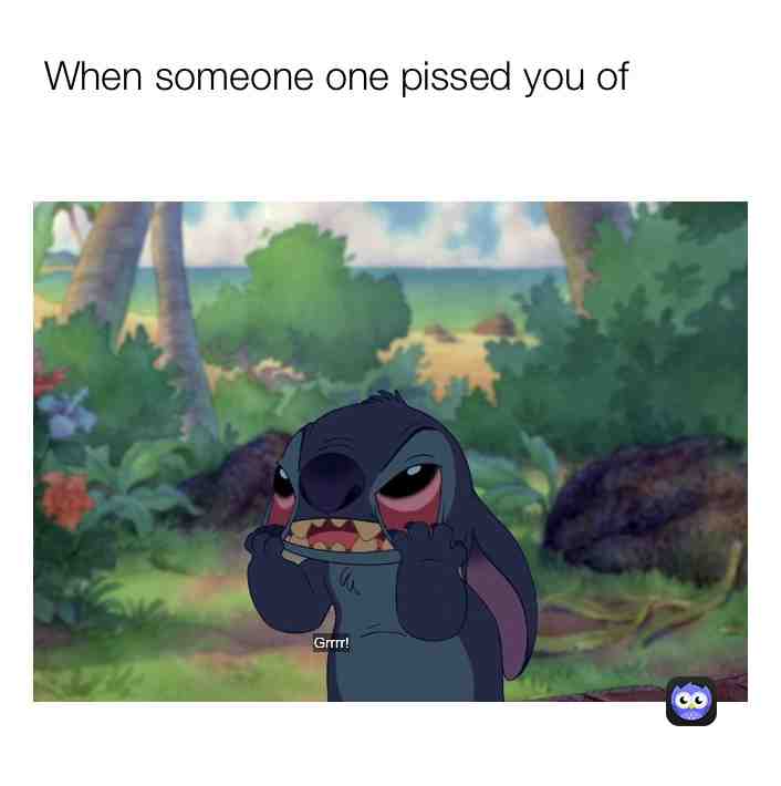 #when some one gets you mad #