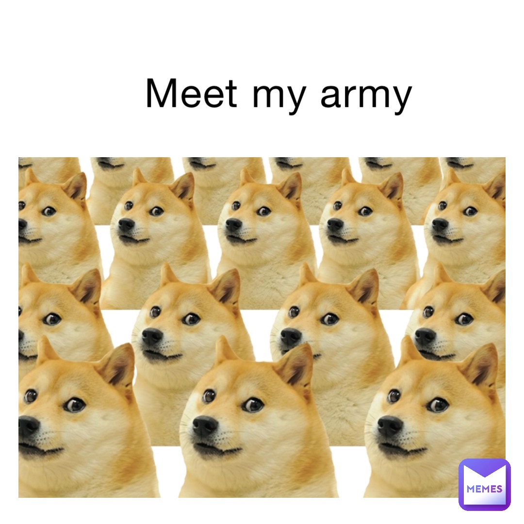 meet my army