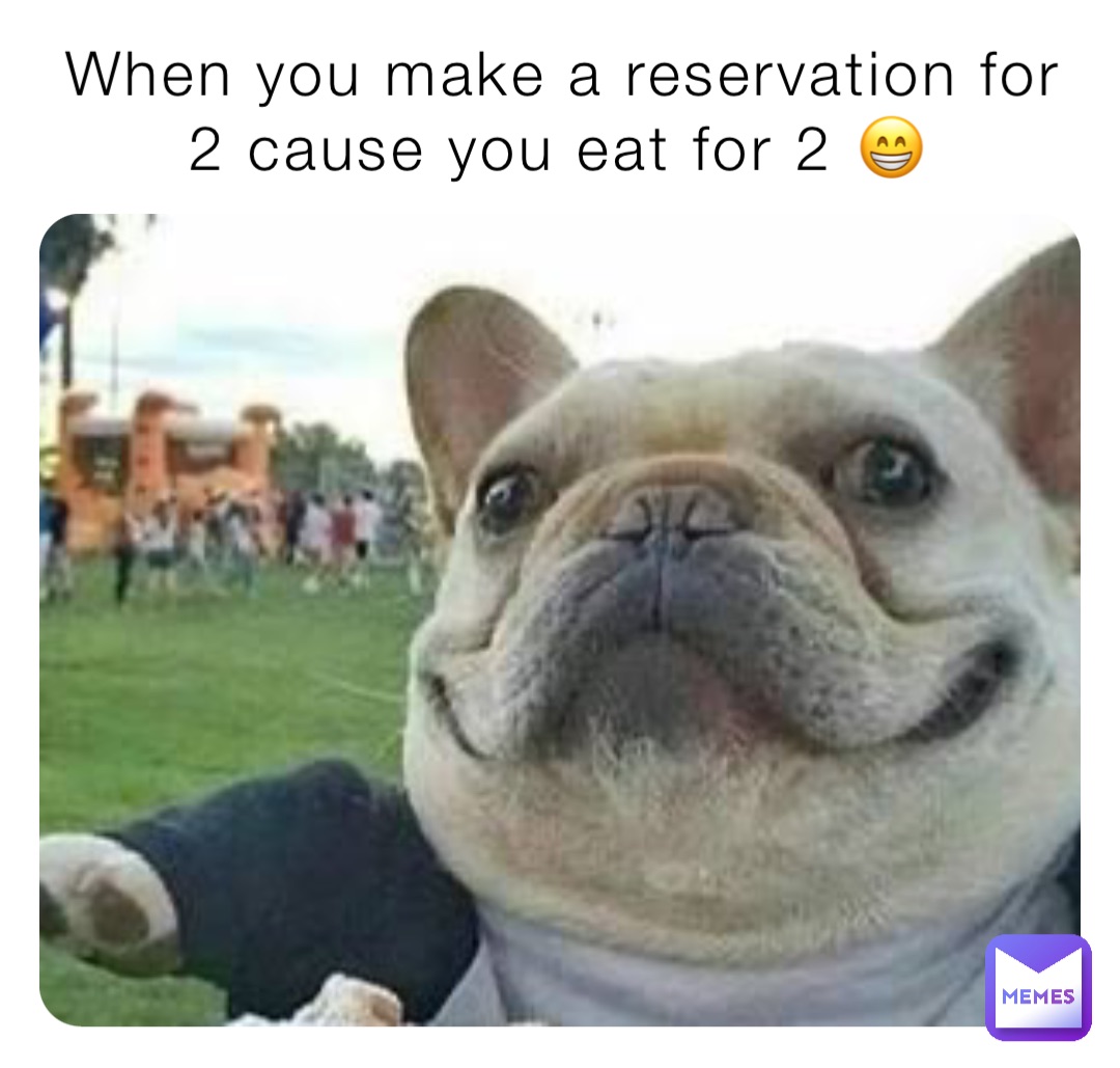 When you make a reservation for 2 cause you eat for 2 😁