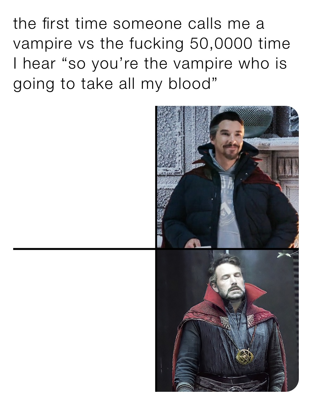 the first time someone calls me a vampire vs the fucking 50,0000 time I hear “so you’re the vampire who is going to take all my blood”