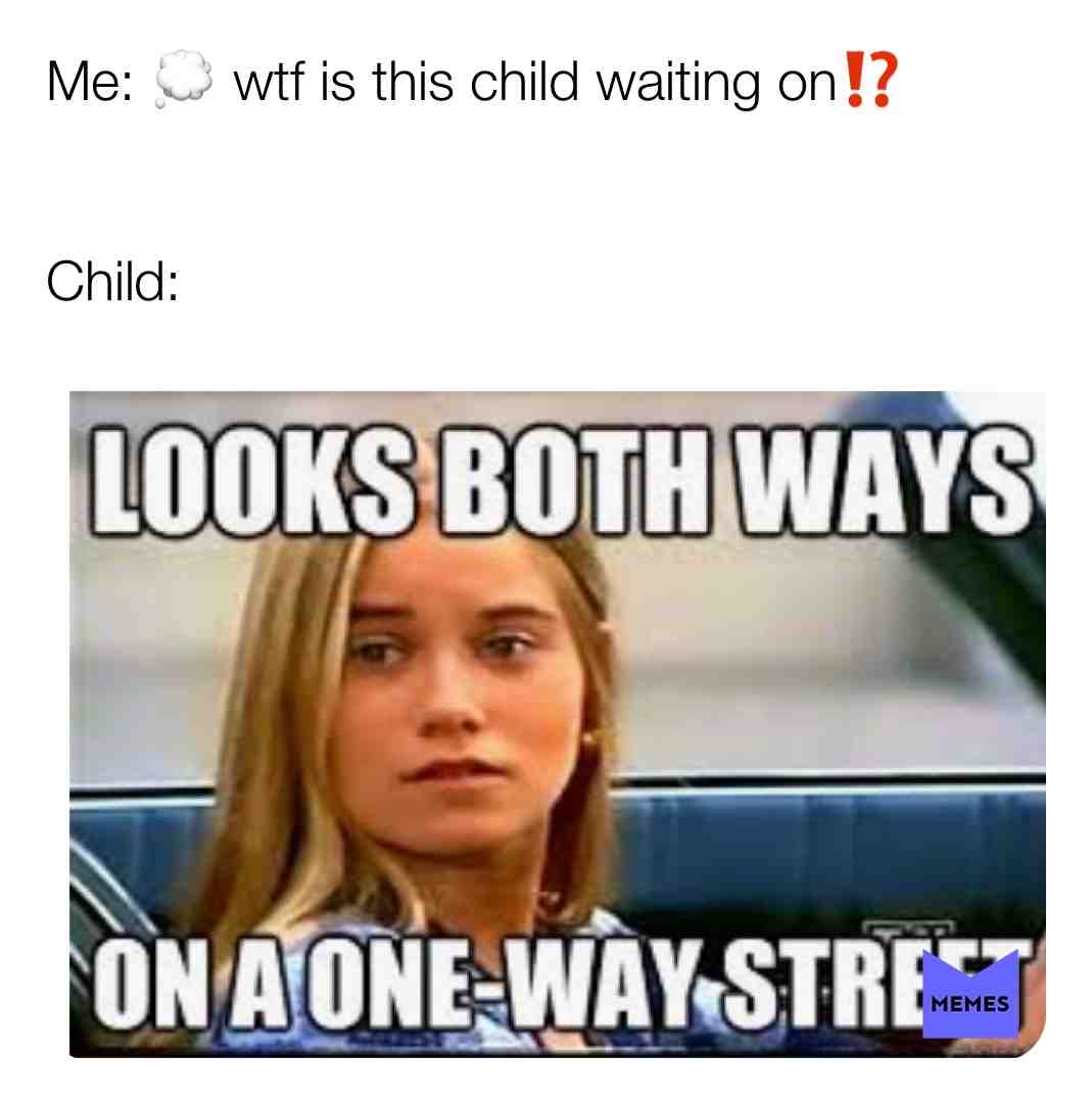 #kids  #memes  #life  #lol  #funny