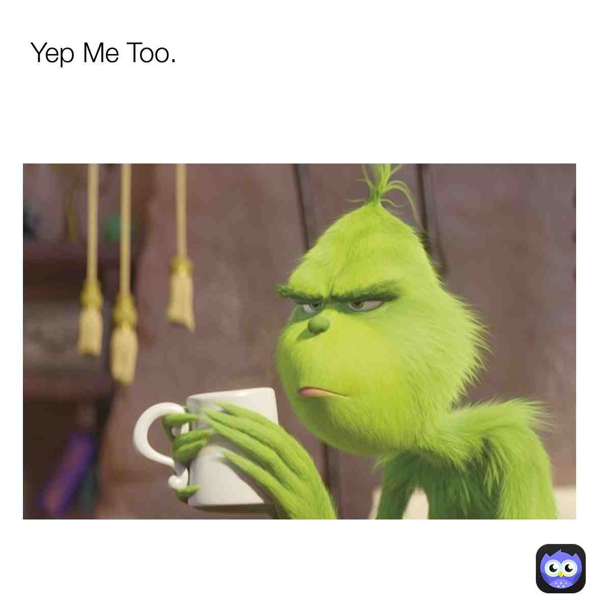 #notamorningperson  #Grinch  #no