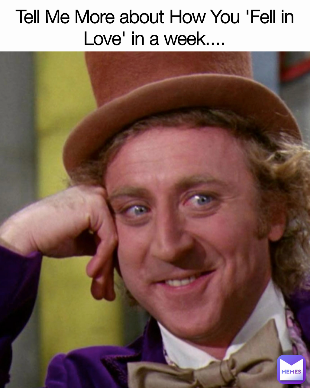 Tell Me More about How You 'Fell in Love' in a week....